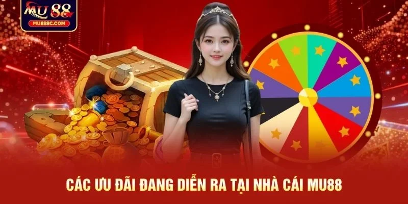 Các ưu đãi đang diễn ra tại nhà cái MU88