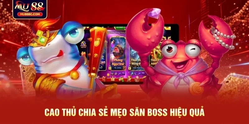 Cao thủ chia sẻ mẹo săn boss hiệu quả