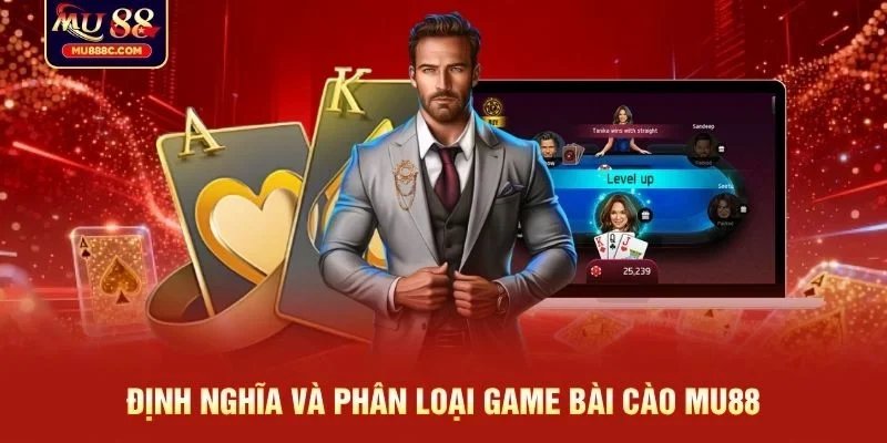Định nghĩa và phân loại game Bài Cào MU88