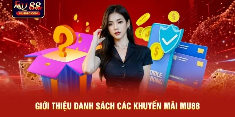 Giới thiệu danh sách các khuyến mãi MU88