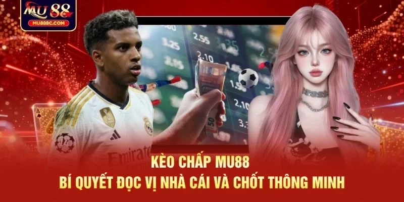 Kèo chấp MU88