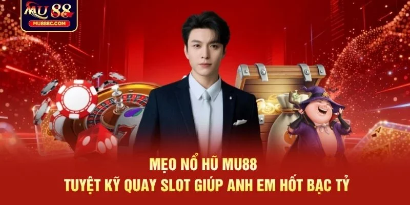 mẹo nổ hũ MU88