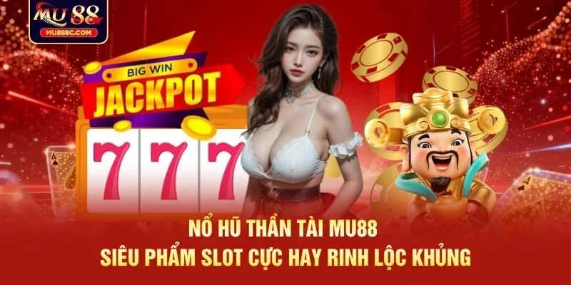 nổ hũ thần tài mu88