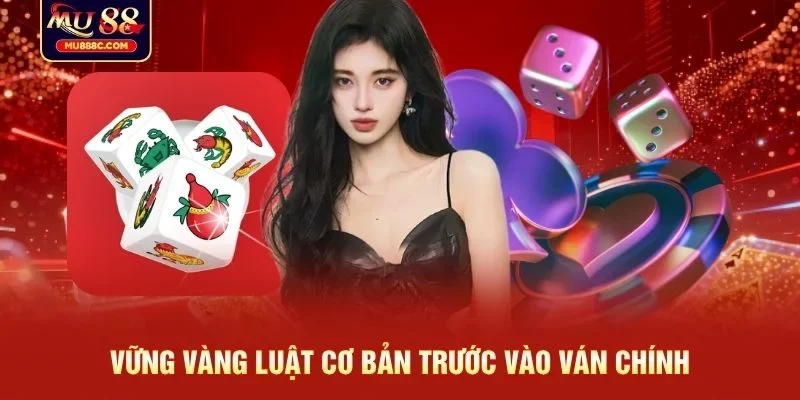 Vững vàng luật cơ bản trước vào ván chính